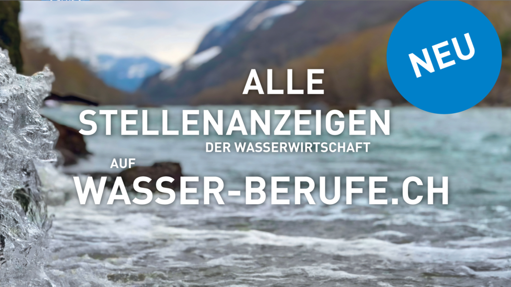 Eine Flussszene mit deutschem Text, der für die Stellenangebote der Wasserwirtschaft auf wasser-berufe.ch wirbt, und ein blauer Kreis mit der Aufschrift "NEU" in der oberen rechten Ecke.